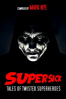 Super-Sick: Tales of Twisted Superheroes poster