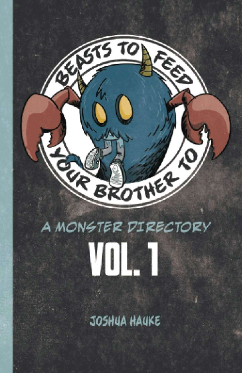 Beasts To Feed Your Brother To: A Monster Directory poster