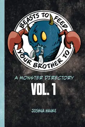 Beasts To Feed Your Brother To: A Monster Directory poster