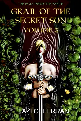 Grail of the Secret Sun: Volume 3 (The Hole Inside the Earth) poster