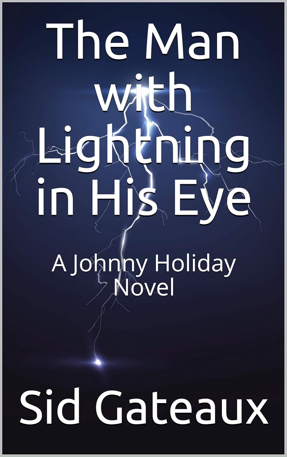 The Man with Lightning in His Eye: A Johnny Holiday Novel poster