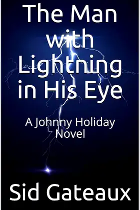 The Man with Lightning in His Eye: A Johnny Holiday Novel poster