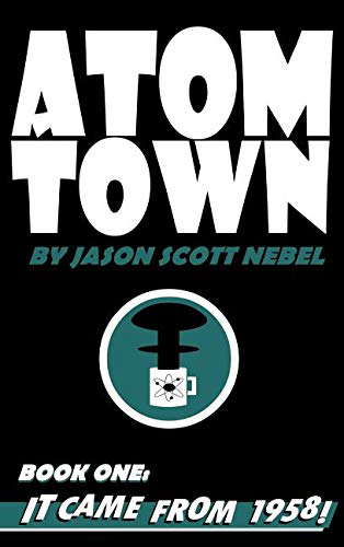 Atom Town Book 1: It Came from 1958!: poster