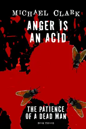 Anger is an Acid: The Patience of a Dead Man Book Three poster
