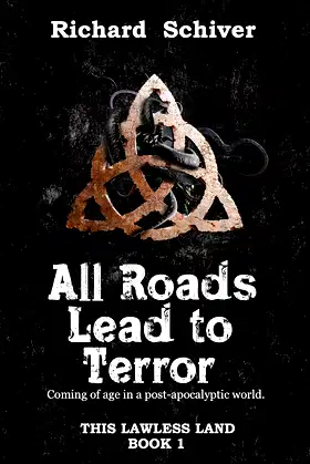 All Roads Lead To Terror (This Laweless Land Book 1) poster