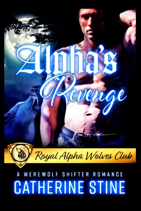 Alpha's Revenge: A Werewolf Shifter Romance (Royal Alpha Wolves Club) poster