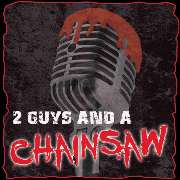 2 Guys And A Chainsaw - A Horror Movie Review Podcast poster