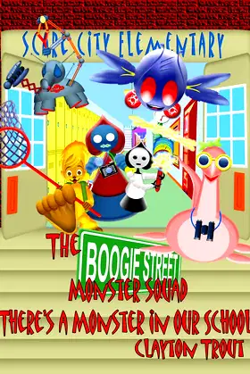 The Boogie Street Monster Squad: There's a Monster In Our School poster