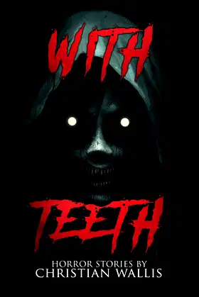 With Teeth: Stories of Horror and the Supernatural (Never Sleep Again) poster
