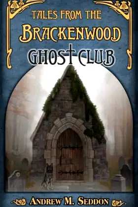 Tales from the Brackenwood Ghost Club poster