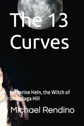 The 13 Curves: Catherine Heln, the Witch of Onondaga Hill poster