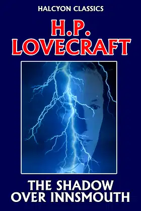 The Shadow Over Innsmouth by H. P. Lovecraft (Halcyon Classics) poster