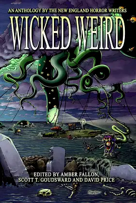 Wicked Weird: An Anthology of the New England Horror Writers poster