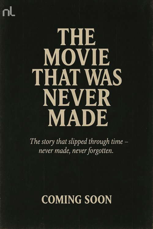 The Movie That Was Never Made poster