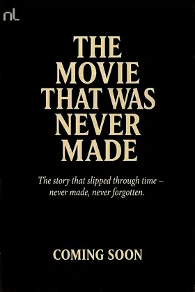 The Movie That Was Never Made poster