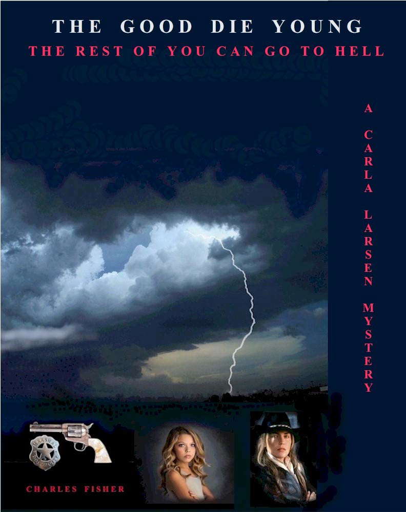 The Good Die Young: The Rest Of You Can Go To Hell (Carla Larsen Mystery) poster