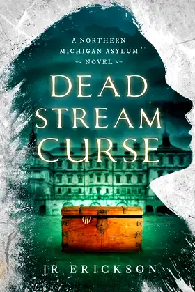 Dead Stream Curse: A Northern Michigan Asylum Novel poster