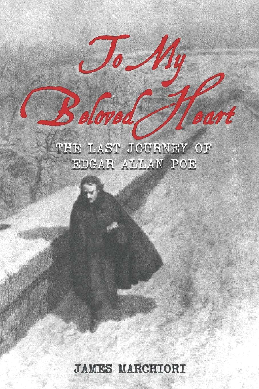 To My Beloved Heart: The Last Journey Of Edgar Allan Poe poster