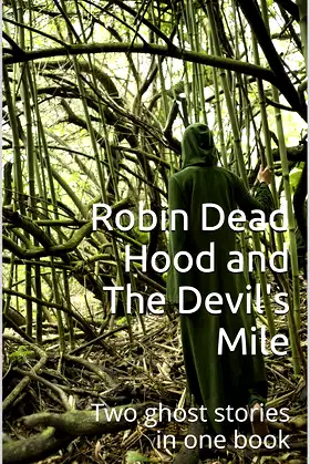 Robin Dead Hood and The Devil's Mile: Two ghost stories in one book poster