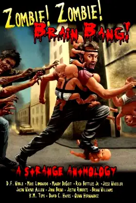 Zombie! Zombie! Brain Bang!: A Strange Anthology poster