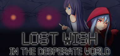 Lost Wish: In the desperate world capsule