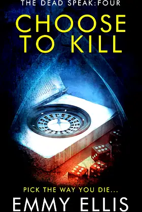 Choose to Kill (The Dead Speak Book 4) poster