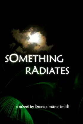 Something Radiates: A Novel poster