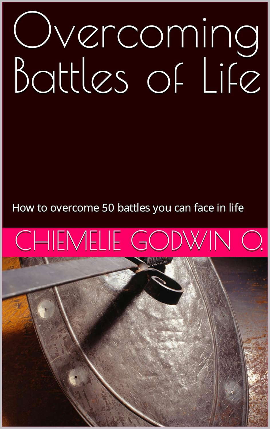 Overcoming Battles of Life: How to overcome 50 battles you can face in life poster