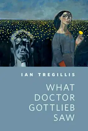 What Doctor Gottlieb Saw: A Tor.Com Original (The Milkweek Triptych) poster
