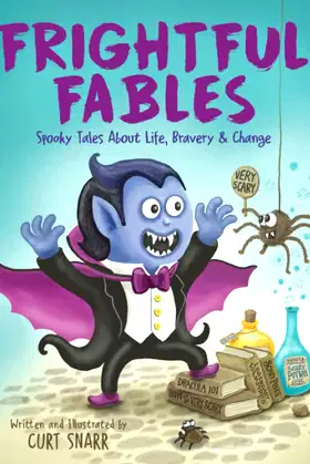Frightful Fables: Spooky Tales about Life, Bravery and Change poster