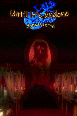 Until It’s Undone: Unmastered poster