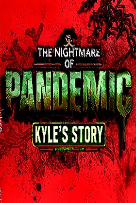 The Nightmare of Pandemic - Kyle's Story poster