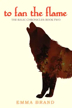 To Fan the Flame - The Relic Chronicles: Book Two (2) poster