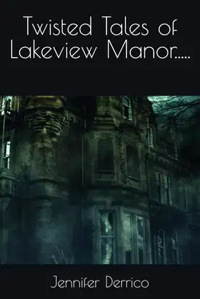 Twisted Tales of Lakeview Manor.....: A house that never sleep! poster