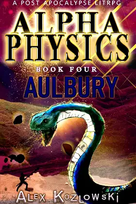 Alpha Physics! Book 4 - Albury: A Post Apocalypse Progression Fantasy poster
