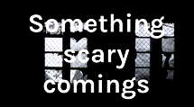 Let’s talk about the things going on in the world - Something scary comings