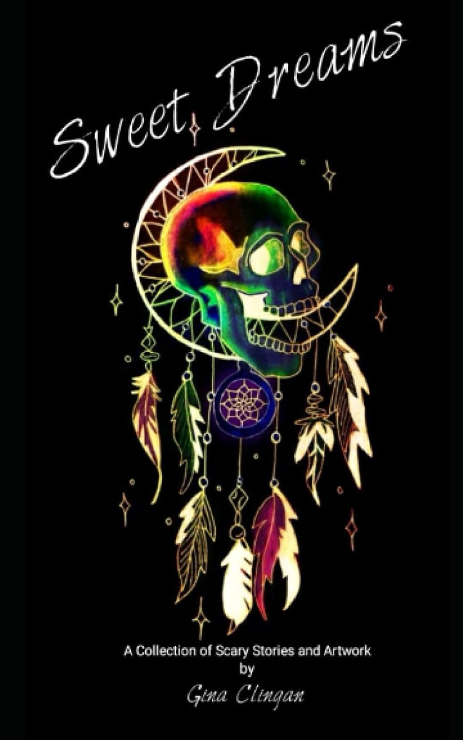 Sweet Dreams: A Collection of Scary Stories and Artwork by Gina Clingan poster