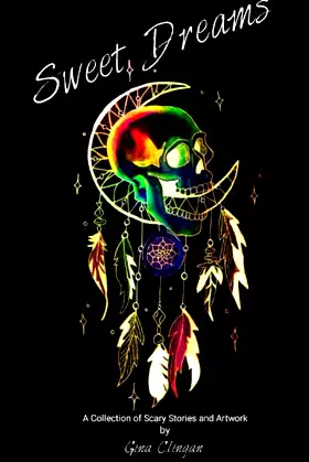 Sweet Dreams: A Collection of Scary Stories and Artwork by Gina Clingan poster