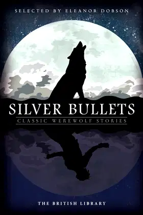 Silver Bullets: Classic Werewolf Stories poster