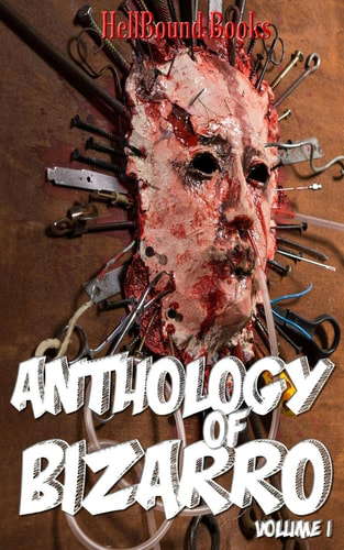 Anthology of Bizarro: Volume 1 poster