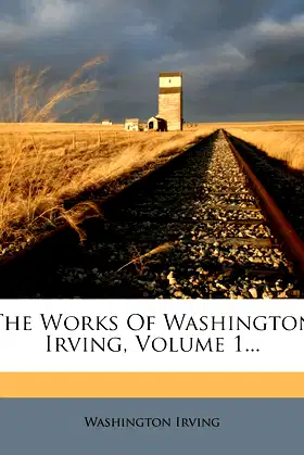 The Works Of Washington Irving, Volume 1... poster