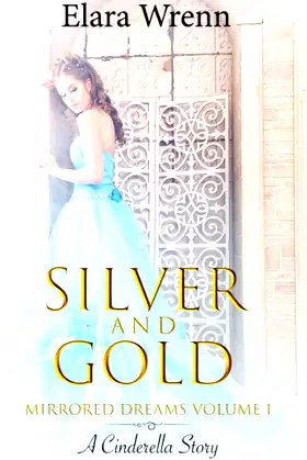 SIlver and Gold: A Cinderella Story (Mirrored Dreams) poster