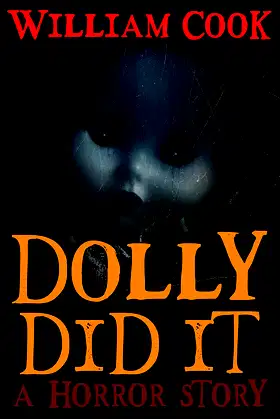 Dolly Did It: A Horror Story (Short Horror Fiction Book 1) poster