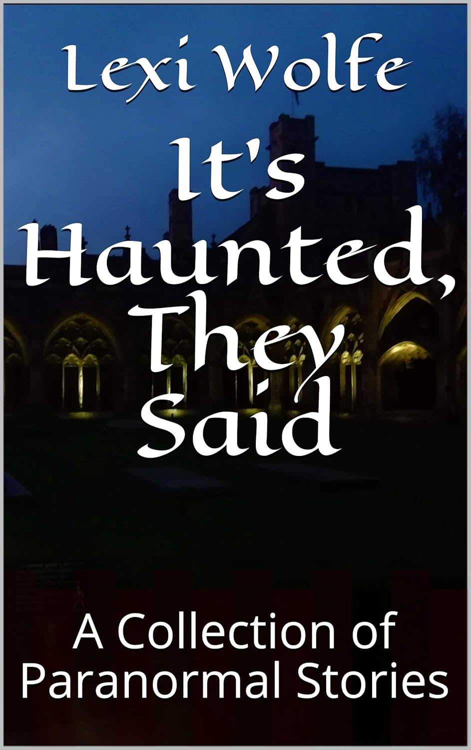 It's Haunted, They Said: A Collection of Paranormal Stories poster