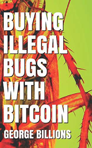Buying Illegal Bugs with Bitcoin poster