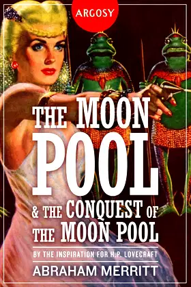 The Moon Pool & The Conquest of the Moon Pool (The Argosy Library) poster