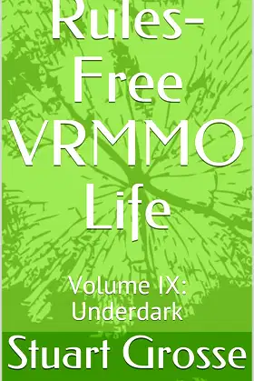 Rules-Free VRMMO Life: Volume IX: Underdark poster