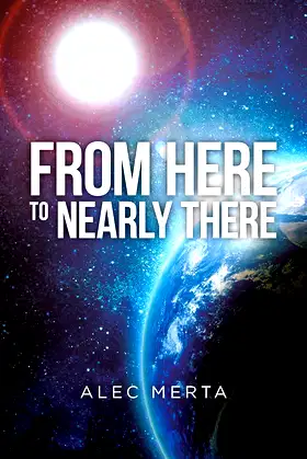 From Here to Nearly There (A Voyage in the Near Distance Book 1) poster