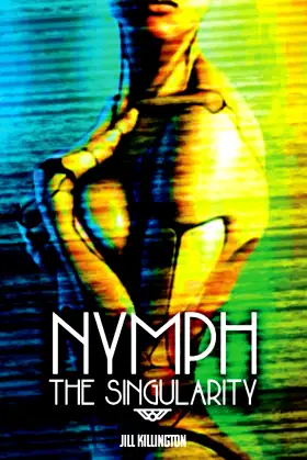 Nymph: The Singularity (Encyclopocalypse Originals) poster