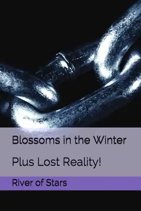 Blossoms in the Winter: Plus Lost Reality! poster